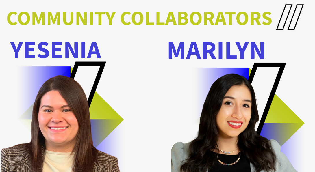 Community Collaborators: Yesenia and Mariln